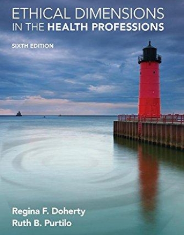 ETHICAL DIMENSIONS IN THE HEALTH PROFESSIONS, 6TH EDITION