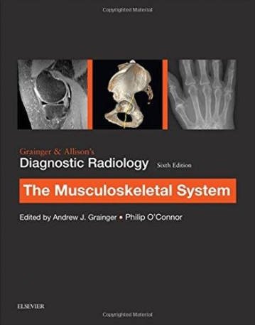 GRAINGER & ALLISON’S DIAGNOSTIC RADIOLOGY: MUSCULOSKELETAL SYSTEM, 6TH EDITION