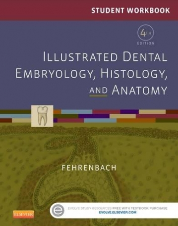 STUDENT WORKBOOK FOR ILLUSTRATED DENTAL EMBRYOLOGY, HISTOLOGY AND ANATOMY, 4TH EDITION