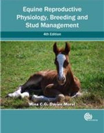 Equine Reproductive Physiology, Breeding and Stud Management, 4th Edition