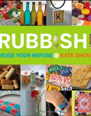 Rubbish! Reuse Your Refuse