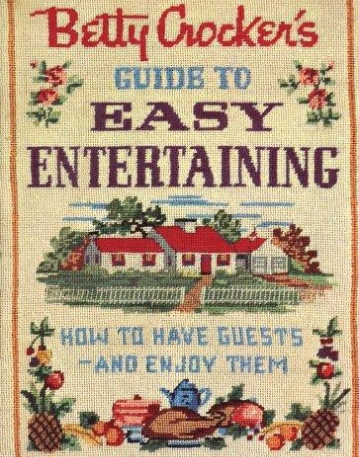 Betty Crocker's Guide to Easy Entertaining, Facsimile Edition