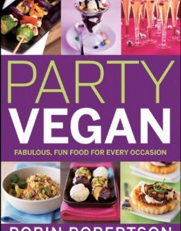 Party Vegan: Fabulous, Fun Food For Every Occasion