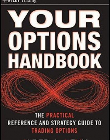 Your Options Handbook: The Practical Reference and Strategy Guide to Trading Options