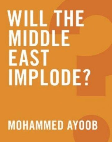 Will the Middle East Implode?