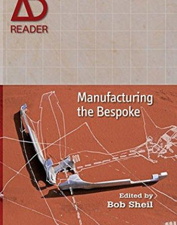 Manufacturing the Bespoke: Making and Prototyping Architecture