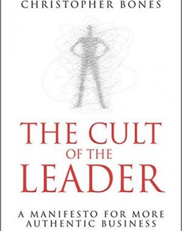 Cult of the Leader: A Manifesto for More Authentic Business