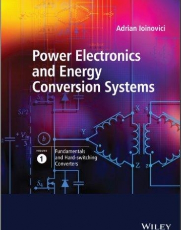 Power Electronics and Energy Conversion Systems, V 1, Fundamentals and Hard-switching Converters