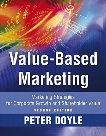 Value-based Marketing: Marketing Strategies for Corporate Growth and Shareholder Value,2e