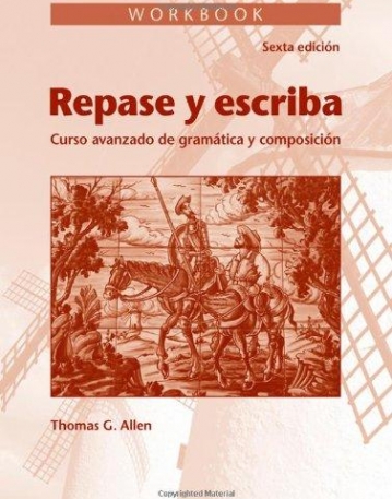 Workbook to accompany Repase y escriba: Curso avan zado de gramatica y composicion, Sexta edicion
