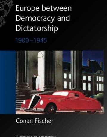 Europe between Democracy and Dictatorship: 1900 - 1945