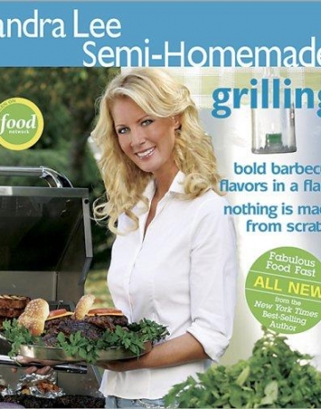 Sandra Lee Semi-Homemade Grilling