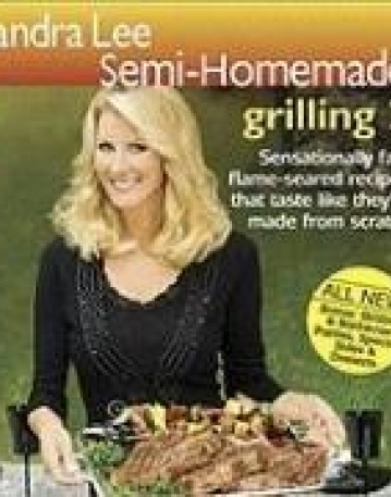 Sandra Lee Semi-Homemade Grilling 2