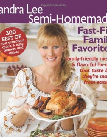 Sandra Lee Semi-Homemade Fast-Fix Family Favorites