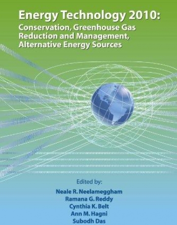 Energy Technology 2010: Conservation, Greenhouse Gas Reduction and Management, Alternative Energy Sources