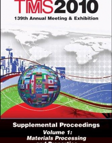 TMS 2010 139th Annual Meeting and Exhibition: Supplemental Proceedings, V1, Materials Processing and Properties