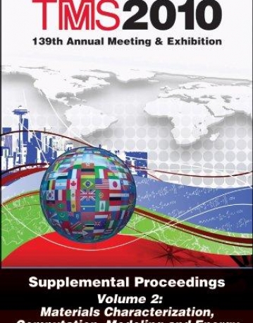 TMS 2010 139th Annual Meeting and Exhibition: Supplemental Proceedings, V2, Materials Characterization, Computation, Modeling and Energy