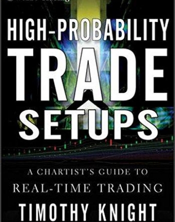 High-Probability Trade Setups: A Chartist's Guide to Real-Time Trading