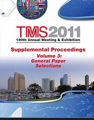 TMS 2011 140th Annual Meeting and Exhibition: Supplemental Proceedings, V3, General Paper Selections