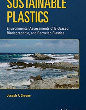 Sustainable Plastics: Environmental Assessments of Biobased, Biodegradable, and Recycled Plastics