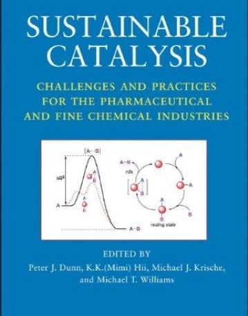 Sustainable Catalysis: Challenges and Practices for the Pharmaceutical and Fine Chemical Industries