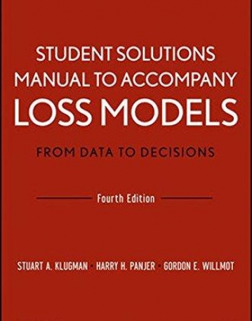 Student Solutions Manual to Accompany Loss Models: From Data to Decisions, Foure