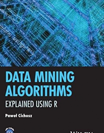 Data Mining Algorithms: Explained Using R