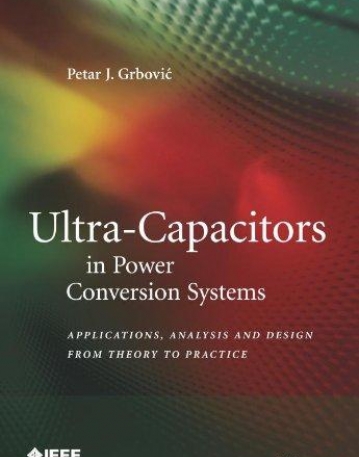 Ultra-Capacitors in Power Conversion Systems: Analysis, Modeling and Design in Theory and Practice