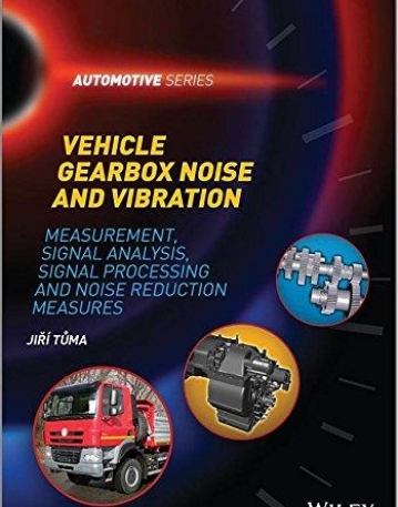 Vehicle Gearbox Noise and Vibration: Measurement, Signal Analysis, Signal Processing and Noise Reduction Measures