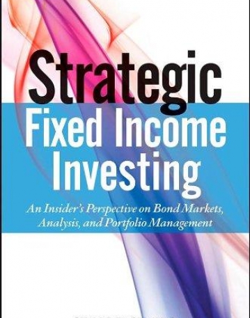 Strategic Fixed Income Investing: An Insider's Perspective on Bond Markets, Analysis, and Portfolio Management