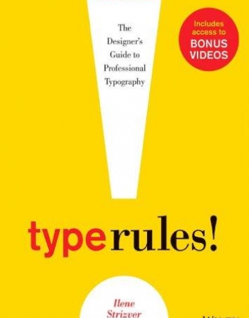 Type Rules!: The Designer's Guide to Professional Typography ,4e