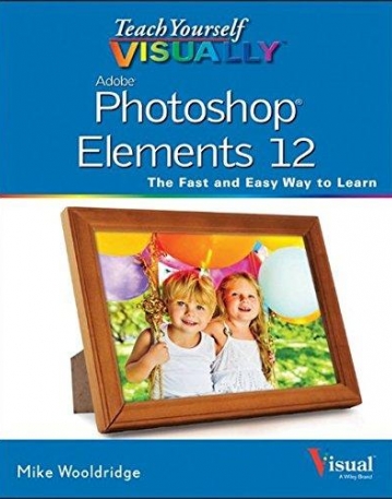 Teach Yourself VISUALLY Photoshop Elements 12