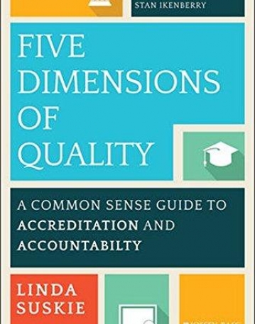 Five Dimensions of Quality: A Common Sense Guide to Accreditation and Accountability