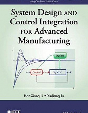 System Design and Control Integration for Advanced Manufacturing