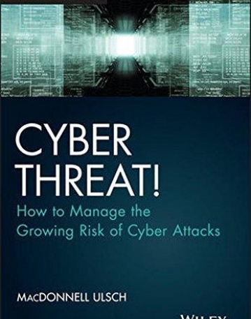 Cyber Threat! How to Manage the Growing Risk of Cyber Attacks