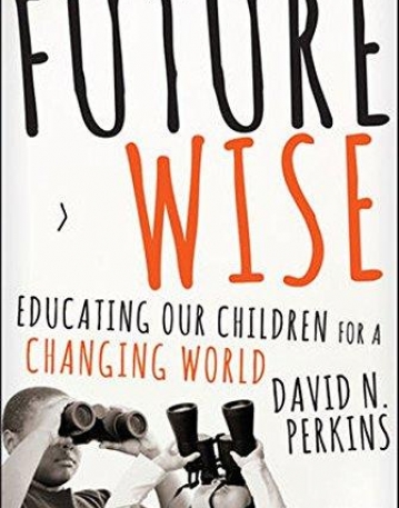 Future Wise: Educating Our Children for a Changing World