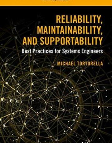 Reliability, Maintainability, and Supportability: Best Practices for Systems Engineers