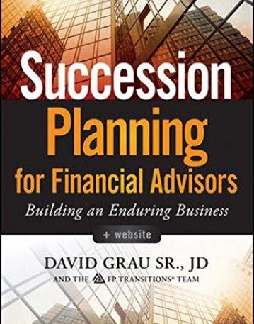 Succession Planning for Financial Advisors + Website: Building an Enduring Business