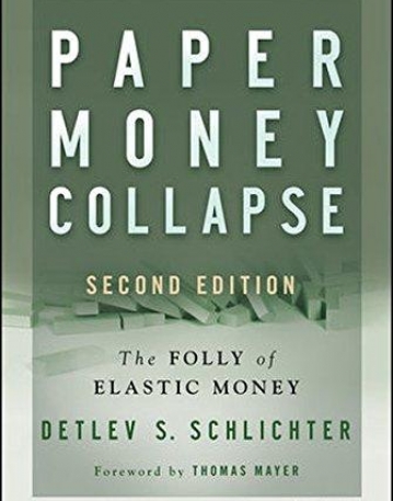 Paper Money Collapse,2e: The Folly of Elastic Money