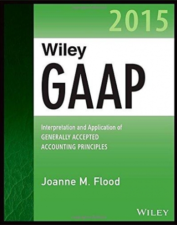 Wiley GAAP 2015: Interpretation and Application of Generally Accepted Accounting Principles