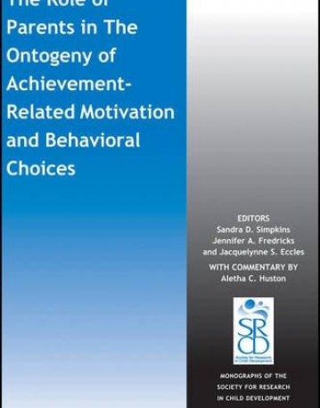 Role of Parents in Ontogeny of Achievement - Related Motivation and Behavioral Choices