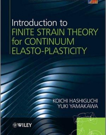 Intro. to Finite Strain Theory for Continuum Elasto-Plasticity