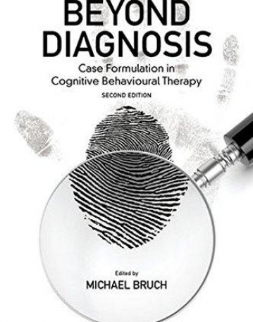 Beyond Diagnosis: Case Formulation in Cognitive Behavioural Therapy,2e