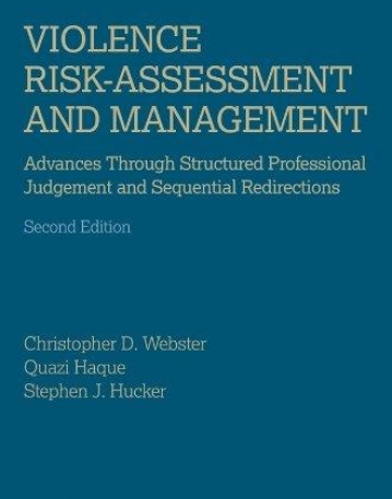 Violence Risk: Assessment and Management: Advances Through Structured Professional Judgement and Sequential Redirections,2e