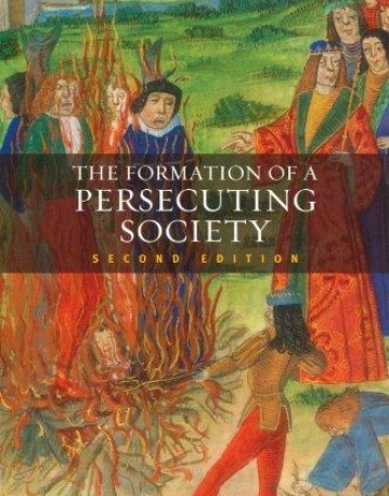 Formation of a Persecuting Society: Authority and Deviance in Western Europe 950-1250,2e