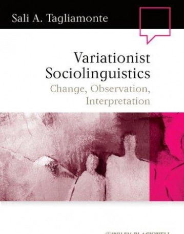 Variationist Sociolinguistics: Change, Observation, Interpretation