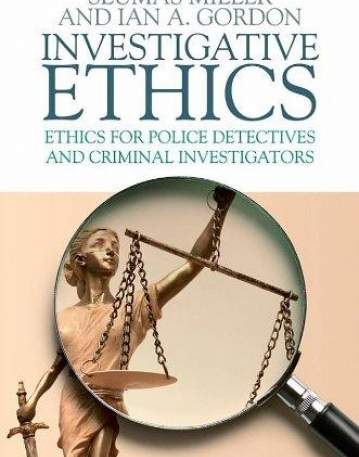 Investigative Ethics: Ethics for Police Detectives and Criminal Investigators