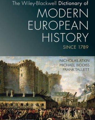 Wiley-Blackwell Dictionary of Modern European History Since 1789