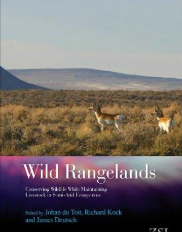 Wild Rangelands: Conserving Wildlife While Maintaining Livestock in Semi-Arid Ecosystems