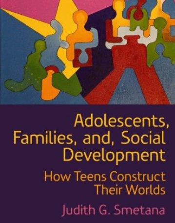 Adolescents, Families, and Social Development: How Teens Construct Their Worlds
